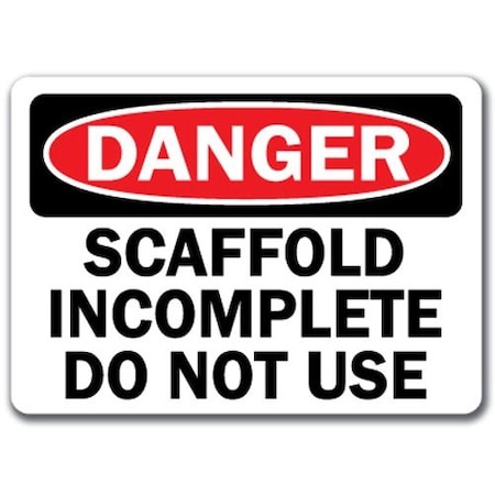Signmission Danger Sign-Scaffold Incomplete Do Not Use-10in x 14in OSHA, 10" L, 14" H, DS-Scaffold Incomplete DS-Scaffold Incomplete